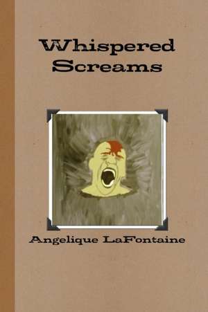 Whispered Screams de Angelique LaFontaine