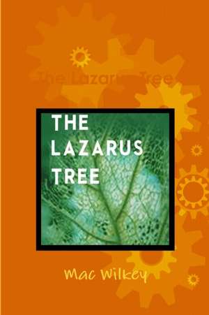 The Lazarus Tree de Mac Wilkey