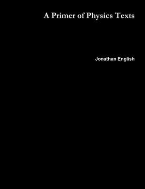 A Primer of Physics Texts de Jonathan English