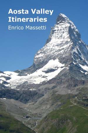 Aosta Valley Itineraries de Enrico Massetti