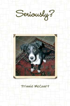 Seriously? de Prinnie McCourt