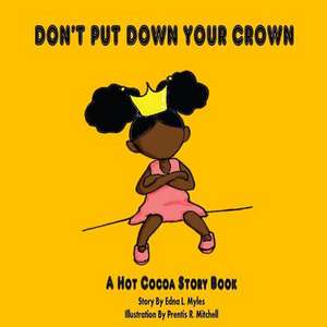 Don't Put Down Your Crown! de Edna Myles