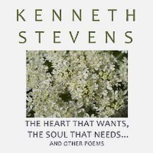 The Heart that Wants, The Soul that Needs... de Kenneth Stevens