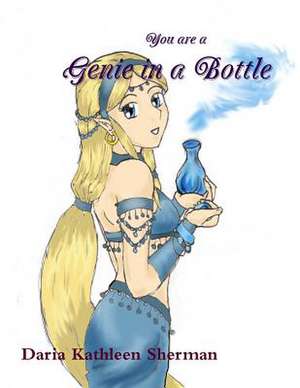 You Are a Genie in a Bottle de Daria Kathleen