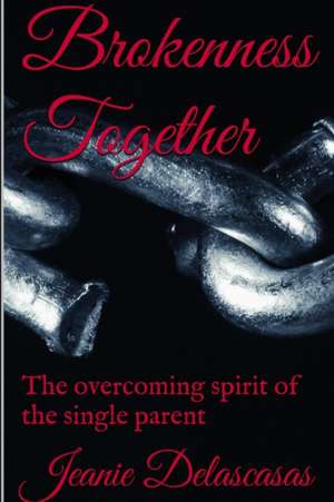 Brokenness Together de Jeanie Delascasas