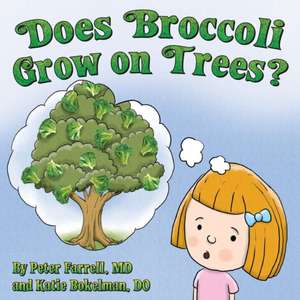 Does Broccoli Grow on Trees? de Peter Farrell