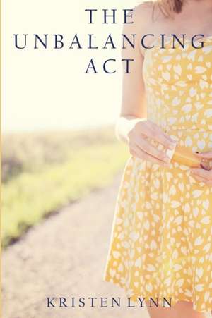 The Unbalancing ACT de Kristen Lynn