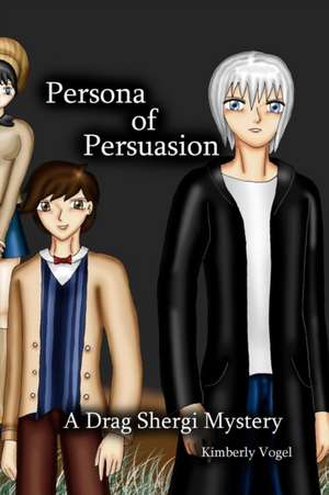 Persona of Persuasion de Kimberly Vogel