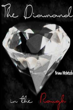 The Diamond in the Rough de Briana McIntosh