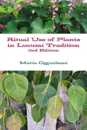 Ritual Use of Plants in Lucumi Tradition 3rd Edition de Maria Oggunbemi