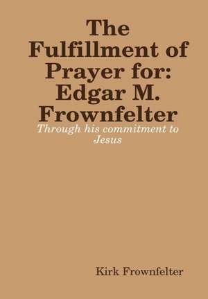 The Fulfillment Pf Prayer de Kirk Frownfelter