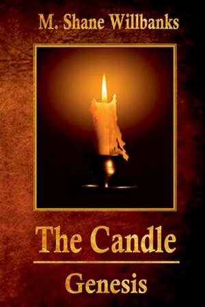 The Candle - Genesis de M. Shane Willbanks