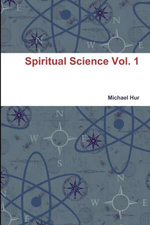 Spiritual Science Vol. 1 de Michael Hur