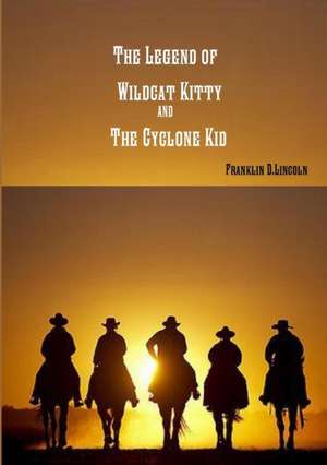 The Legend of Wildcat Kitty and the Cyclone Kid de Franklin Lincoln