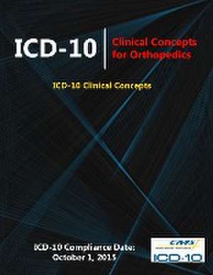 ICD-10: Clinical Concepts for Orthopedics (ICD-10 Clinical Concepts Series) de Centers for Medicare &. Medicaid (Cms)