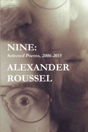 Nine: Selected Poems de Alexander Roussel