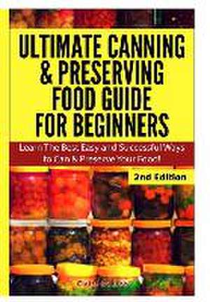 Ultimate Canning & Preserving Food Guide for Beginners de Claire Daniels