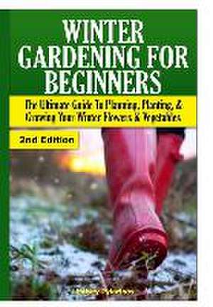 Winter Gardening for Beginners de Lindsey Pylarinos