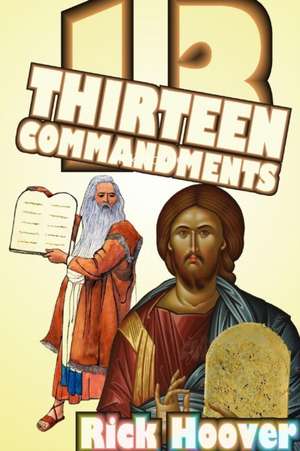 Thirteen Commandments de Rick Hoover