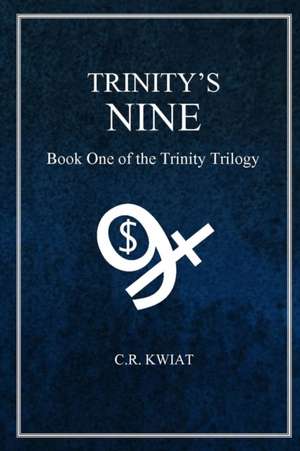 Trinity's Nine de C. R. Kwiat