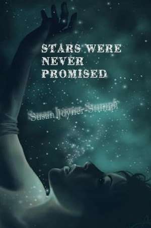 Stars Were Never Promised (Paperback) de Susan Joyner-Stumpf