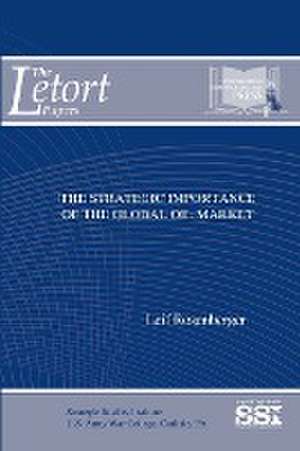 The Strategic Importance of the Global Oil Market de Leif Rosenberger