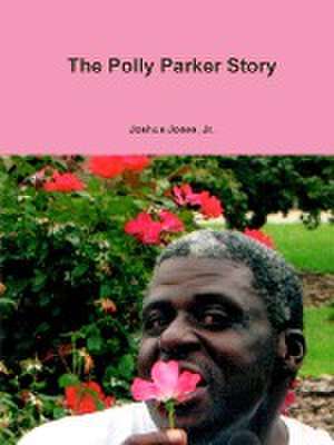 The Polly Parker Story de Jr. Joshua Jones