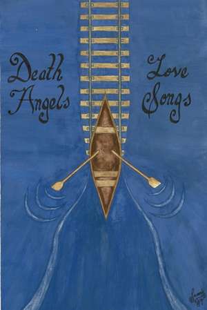 Death Angels and Love Songs (2nd Edition) de Caleb Lail