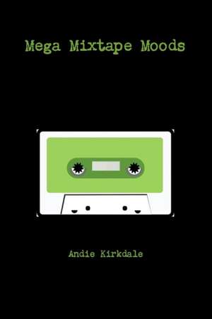 Mega Mixtape Moods de Andie Kirkdale