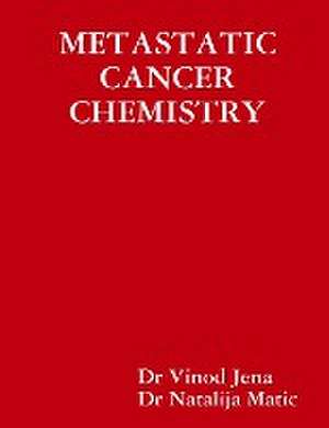 Metastatic Cancer Chemistry de Vinod Jena