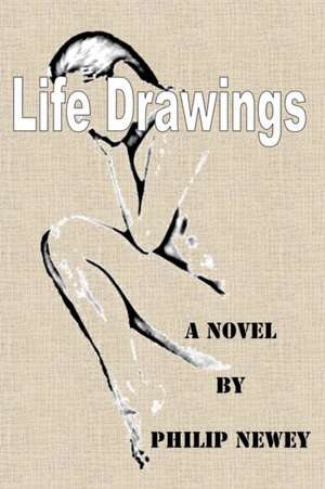 Life Drawings de Philip Newey