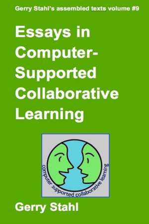 Essays in Computer-Supported Collaborative Learning de Gerry Stahl