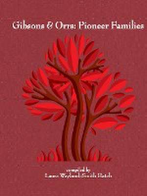 Gibsons & Orrs: Pioneer Families de Laura Wayland-Smith Hatch