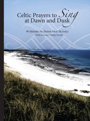 Celtic Prayers to Sing at Dawn and Dusk de Sharon Mick McAuley