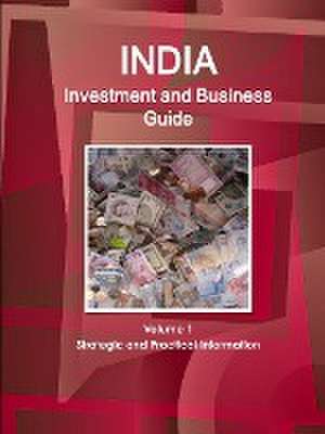 India Investment and Business Guide Volume 1 Strategic and Practical Information de Inc Ibp