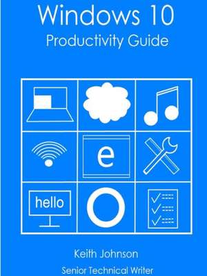 Windows 10 Productivity Guide de Keith Johnson