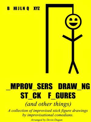 Improvisers Drawing Stick Figures (and Other Things) de Devin Dugan