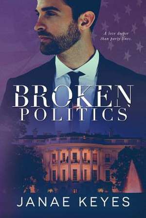 Broken Politics de Janae Keyes