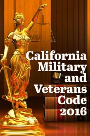 California Military and Veterans Code 2016 de John Snape