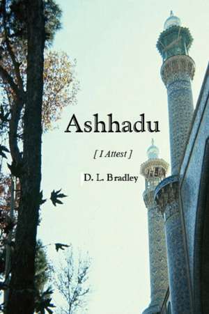 Ashhadu [I Attest] de D. L. Bradley