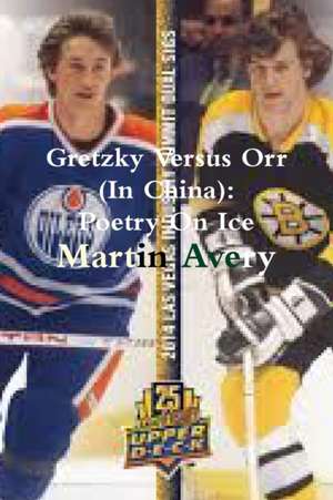 Gretzky Versus Orr (In China) de Martin Avery