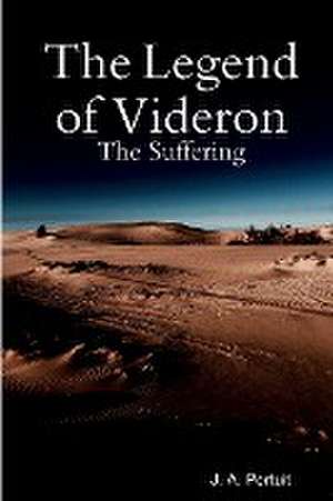 The Legend of Videron: The Suffering de J. a. Pertuit