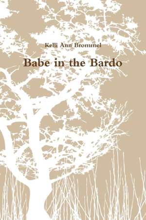 Babe in the Bardo de Kelli Ann Brommel