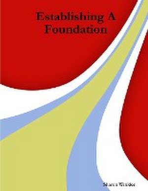 Establishing A Foundation de Sharon Winkler