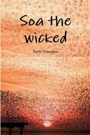 Soa the Wicked de Ruth Finnegan