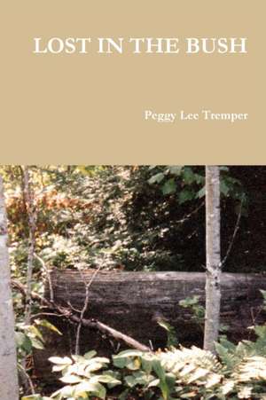 LOST IN THE BUSH de Peggy Lee Tremper