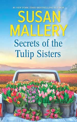 Secrets of the Tulip Sisters de Susan Mallery