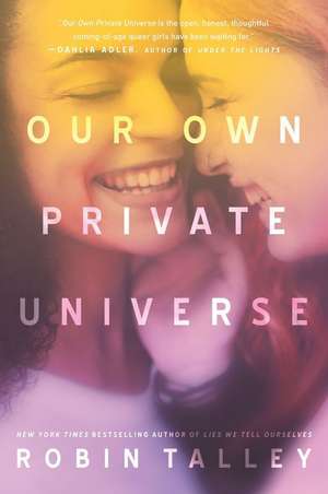 OUR OWN PRIVATE UNIVERSE de Robin Talley