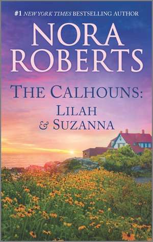 The Calhouns: Lilah and Suzanna de Nora Roberts