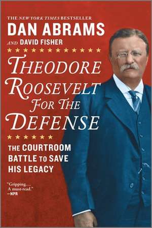 Theodore Roosevelt for the Defense de David Fisher